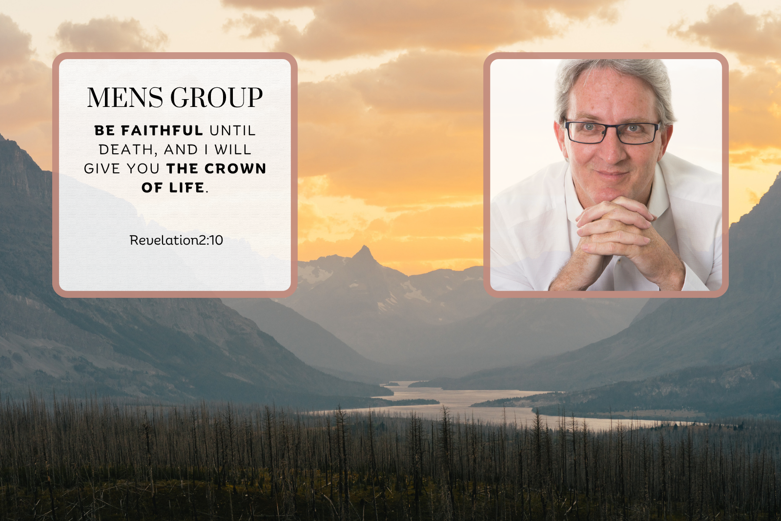 Be faithful until death and I will give you the crown of life - Revelation 2:10 Men’s Breakfast teaching