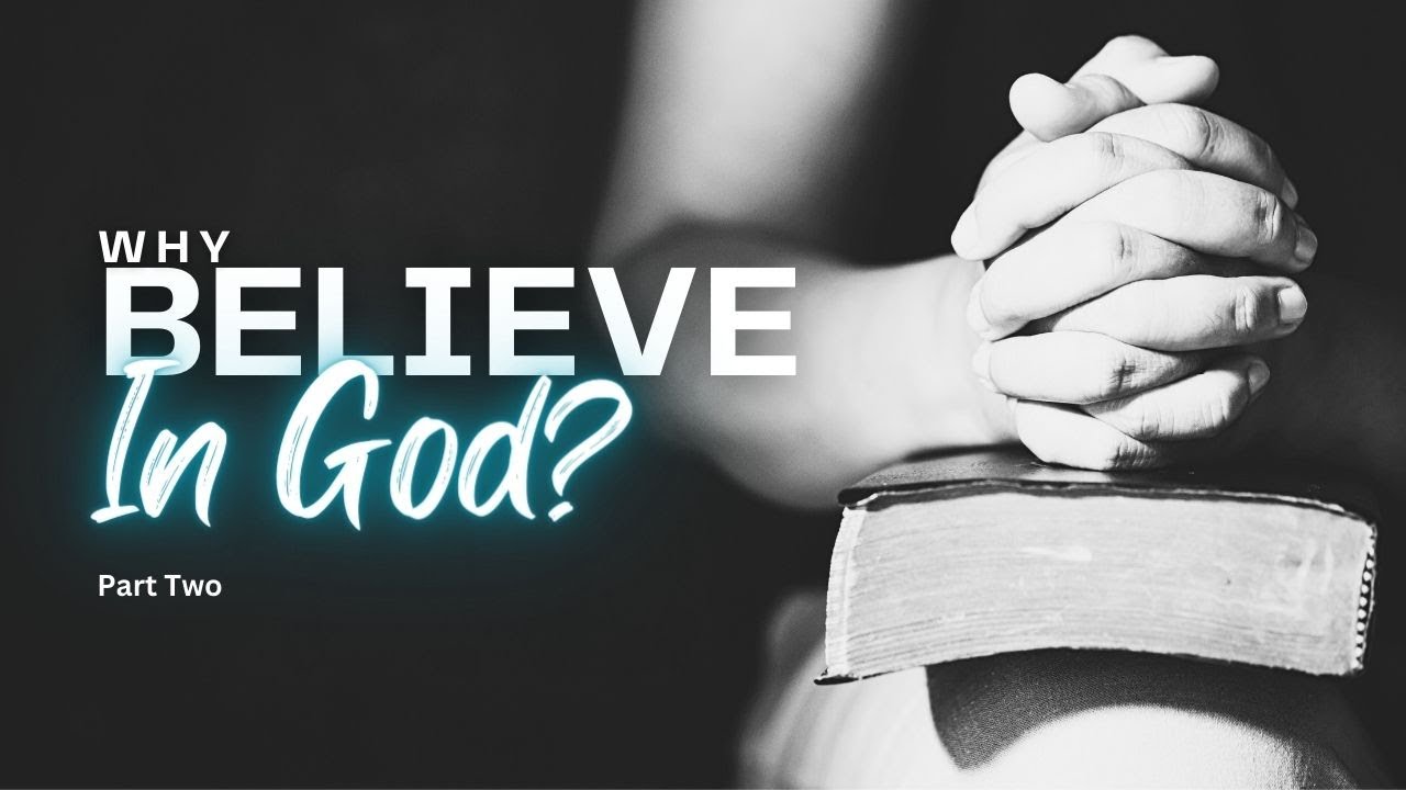 Why Believe in God? Part 2 - praying hands resting on a Bible