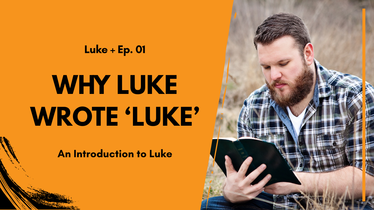 Thumbnail graphic for Luke + Ep. 01: 'Why Luke Wrote Luke' with a bearded man reading a book outdoors on the right, and an orange left panel with title text.