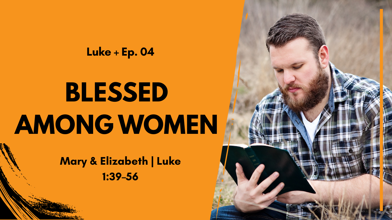 Mary’s Song of Praise: My Soul Magnifies the Lord | Luke 1:39–56