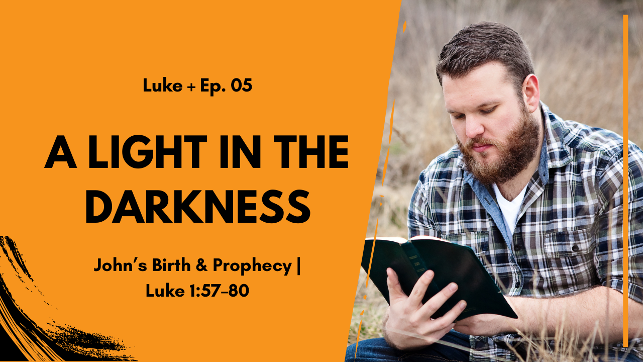 God Remembers His Promises: The Birth and Calling of John the Baptist | Luke 1:57–80