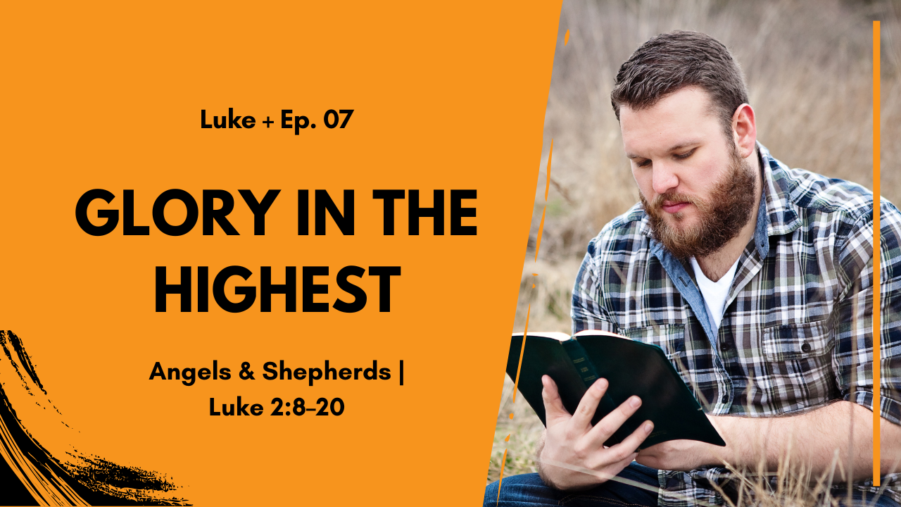 “Glory in the Highest”: The Night Heaven Came to Earth | Luke 2:8-20v