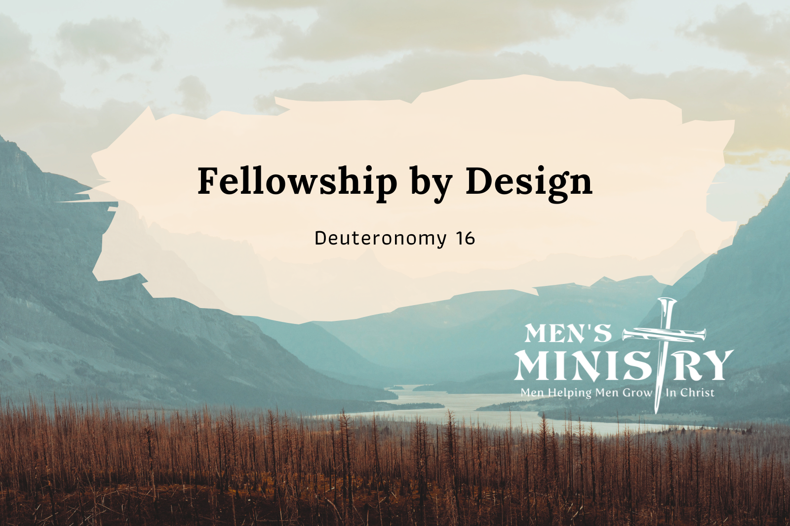 Title slide reading 'Fellowship by Design' over a pale banner with 'Deuteronomy 16' on a mountain landscape; Men's Ministry logo bottom right.