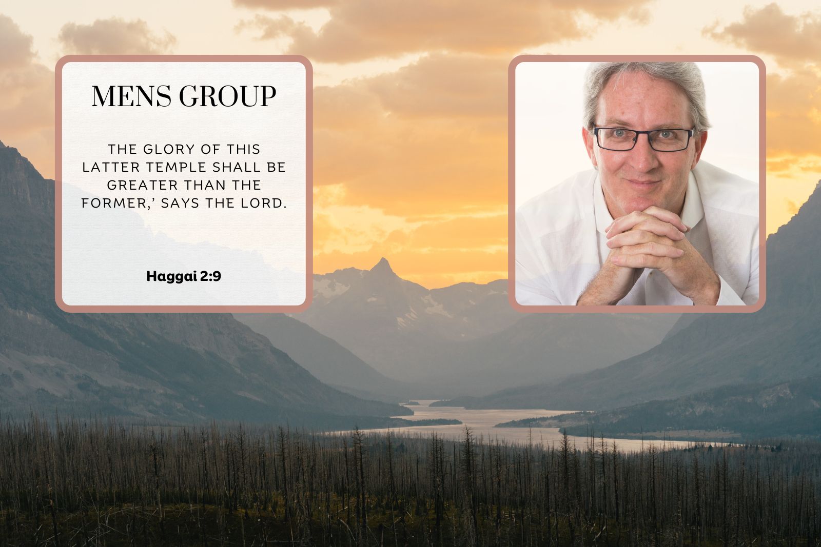Two beige-framed cards sit over a mountain sunset: left card with 'MENS GROUP' and a Haggai 2:9 quote; right card displays a smiling man with glasses and clasped hands.