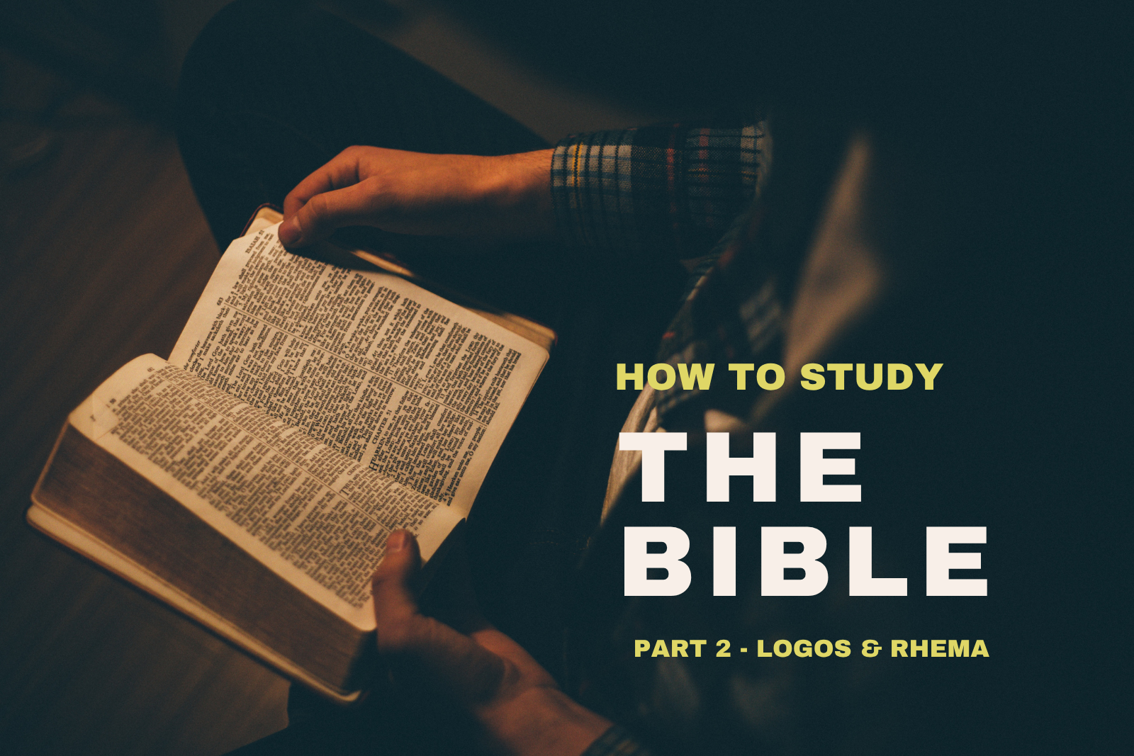 How to Study the Bible Part 2 - Logos and Rhema Bible study