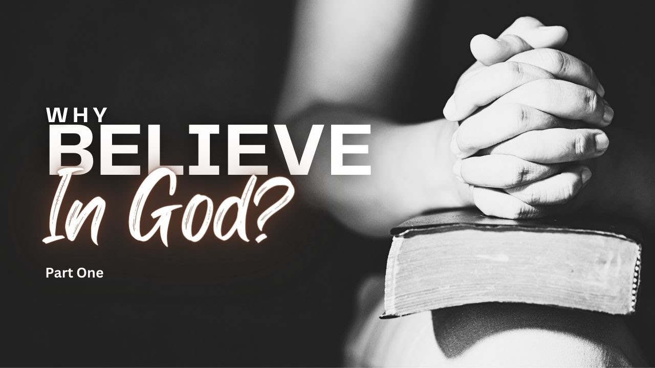 Why Believe in God? Part 1 - hands in prayer resting on a Bible